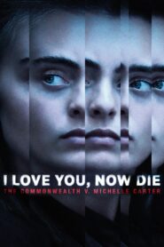 I Love You, Now Die: The Commonwealth v. Michelle Carter