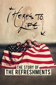 Here’s To Life: The Story of the Refreshments