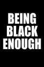 Being Black Enough