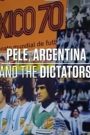 Pele, Argentina and The Dictators