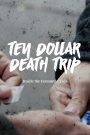 Ten Dollar Death Trip – Inside the Fentanyl Crisis