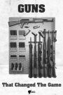 Guns That Changed The Game
