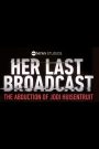 Her Last Broadcast: The Abduction of Jodi Huisentruit