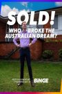 Sold! Who Broke the Australian Dream?