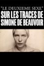 Le deuxième sexe : Sur les traces de Simone de Beauvoir