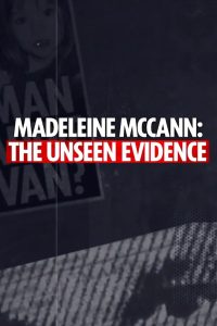 Madeleine McCann: The Unseen Evidence