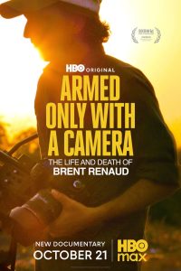 Armed Only with a Camera: The Life and Death of Brent Renaud