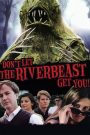 Don’t Let the Riverbeast Get You!