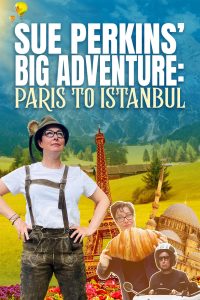 Sue Perkins’ Big Adventure: Paris to Istanbul
