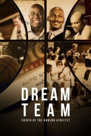 Dream Team: Birth of the Modern Athlete