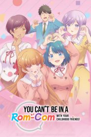 You Can’t Be in a Rom-Com with Your Childhood Friends!