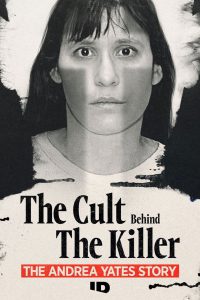 The Cult Behind the Killer: The Andrea Yates Story
