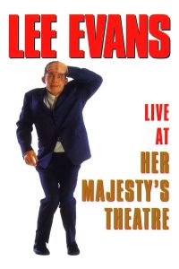 Lee Evans: Live At Her Majesty’s Theatre