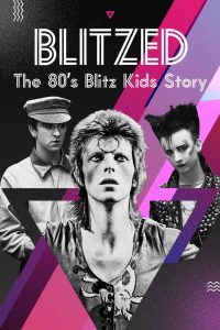 Blitzed: The 80’s Blitz Kids Story