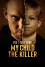 Evil Lives Here: My Child the Killer