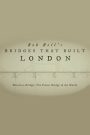 Rob Bell’s Bridges That Built London