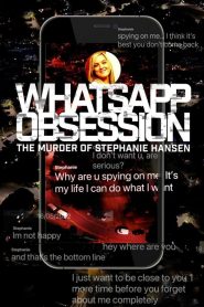 WhatsApp Obsession: The Murder of Stephanie Hansen