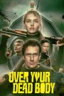 Over Your Dead Body