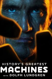 History’s Greatest Machines with Dolph Lundgren